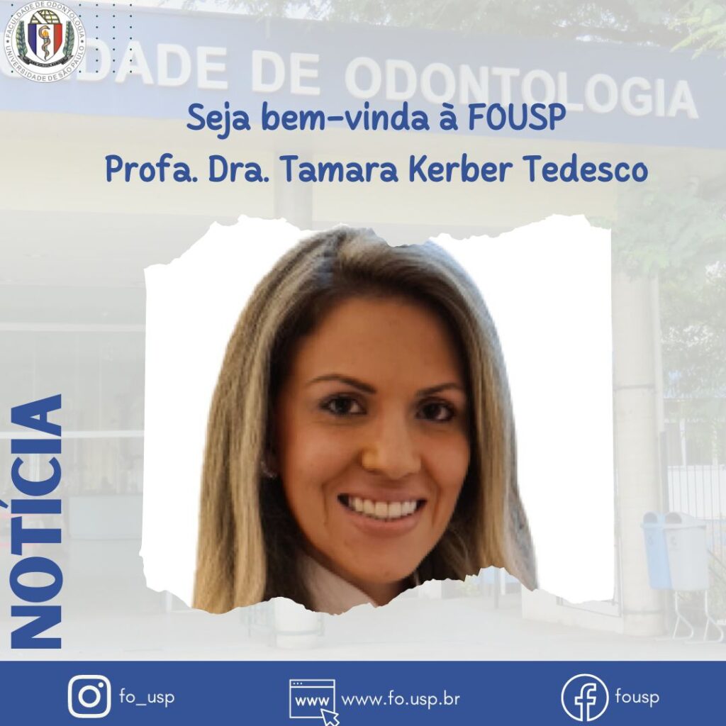 Leia mais sobre o artigo Seja bem-vinda à FOUSP Profa. Dra. Tamara Kerber Tedesco