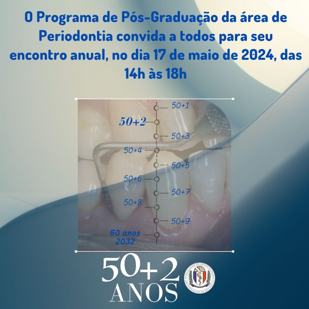 Leia mais sobre o artigo 50+2 – Encontro anual de PG da Periodontia