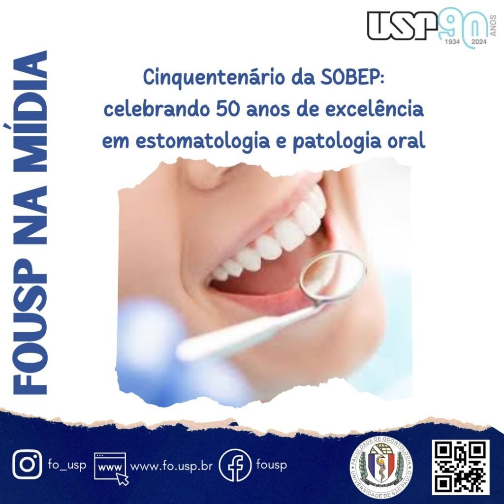 Leia mais sobre o artigo FOUSP na mídia: Cinquentenário da SOBEP: celebrando 50 anos de excelência em estomatologia e patologia oral