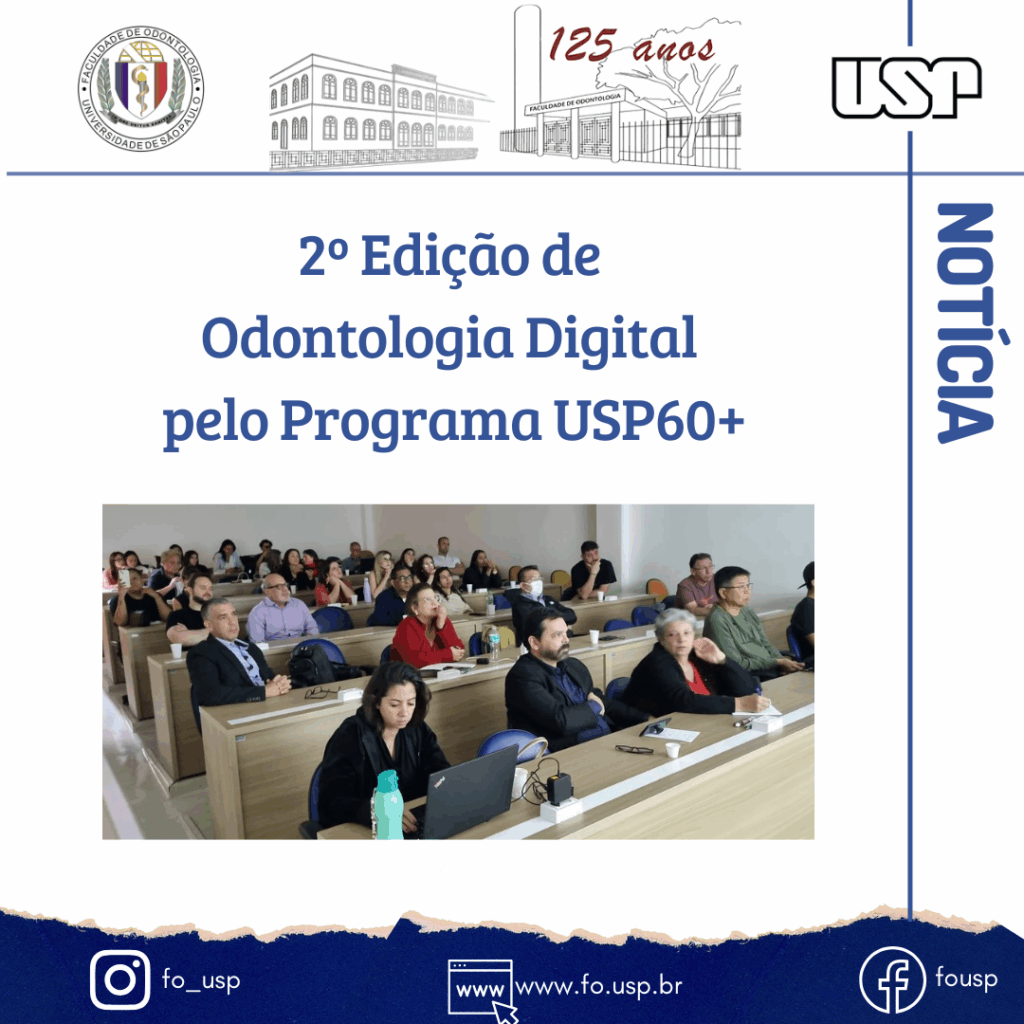 Leia mais sobre o artigo 2ª Edição do Curso de Odontologia Digital pelo Programa USP60+