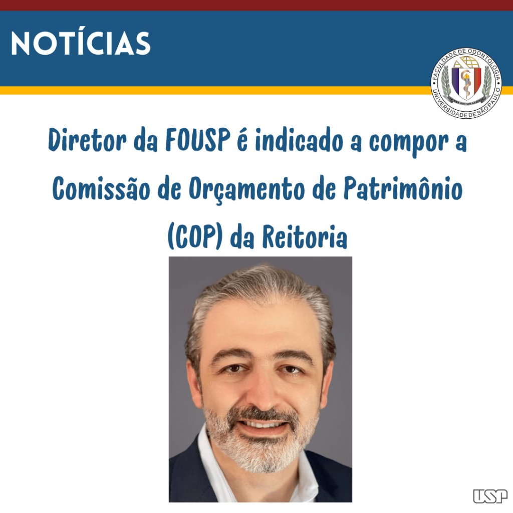 Leia mais sobre o artigo Diretor da FOUSP é indicado a compor a Comissão de Orçamento de Patrimônio (COP) da Reitoria