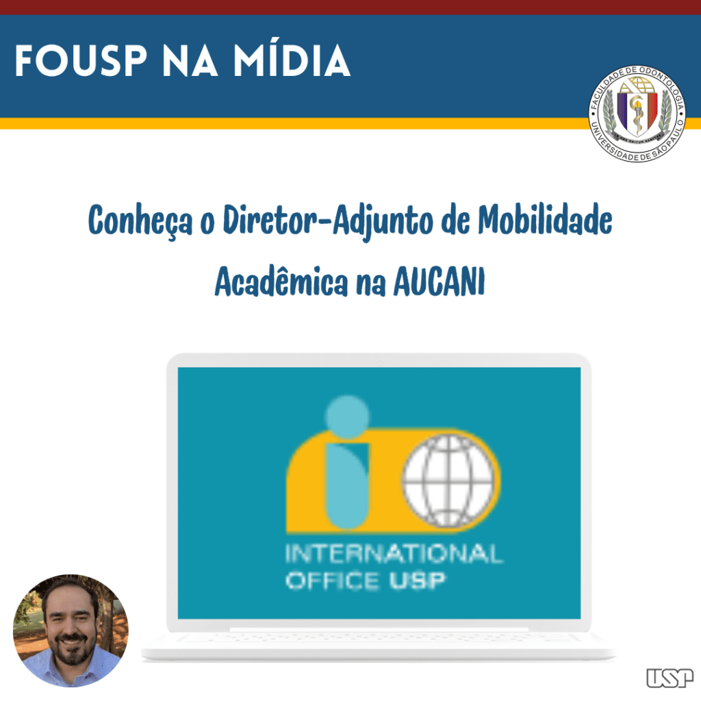 Leia mais sobre o artigo FOUSP na mídia: Conheça o Diretor-Adjunto de Mobilidade Acadêmica na AUCANI